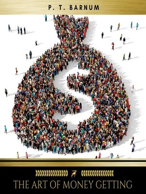cover image of The Art of Money Getting Or, Golden Rules for Making Money